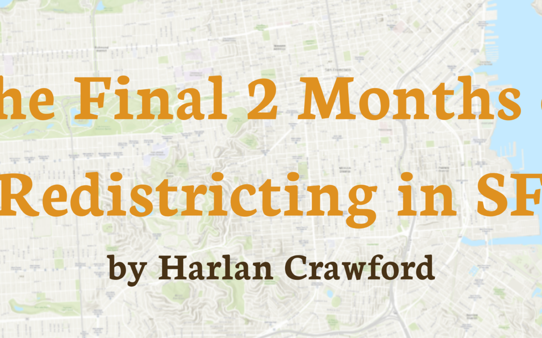 The Final Two Months of Redistricting in SF